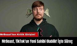 MrBeast, TikTok’un Yeni Sahibi Olabilir! İşte Süreç