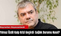 Yılmaz Özdil Kalp Krizi Geçirdi: Sağlık Durumu Nasıl?