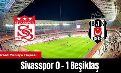 Ziraat Türkiye Kupası: Sivasspor 0 - 1 Beşiktaş