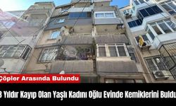 3 Yıldır Kayıp Olan Yaşlı Kadını Oğlu Evinde Kemiklerini Buldu