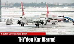 THY’den Kar Alarmı! 5-6 Şubat Uçuşları İptal Edildi