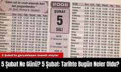 5 Şubat Ne Günü? 5 Şubat: Tarihte Bugün Neler Oldu?