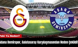 Adana Demirspor, Galatasaray Karşılaşmasından Neden Çekildi?