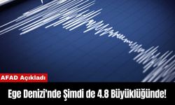 AFAD Açıkladı: Ege Denizi'nde Şimdi de 4.8 Büyüklüğünde!