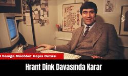 Hrant Dink Davasında Karar... 9 Sanığa Müebbet Hapis Cezası