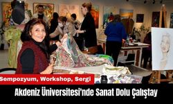 Akdeniz Üniversitesi'nde Sanat Dolu Çalıştay