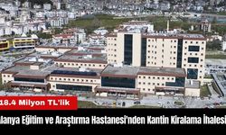 Alanya Eğitim ve Araştırma Hastanesi'nden 18.4 Milyon TL'lik Kantin Kiralama İhalesi