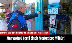 Alanya'da 3 Harfli Zincir Marketlere Mühür!