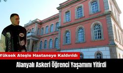 Alanyalı Askeri Öğrenci Yaşamını Yitirdi