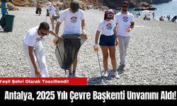 Antalya, 2025 Yılı Çevre Başkenti Unvanını Aldı!