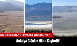 Antalya 3 Sulak Alanı Kaybetti!