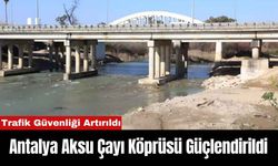 Antalya Aksu Çayı Köprüsü Güçlendirildi: Trafik Güvenliği Artırıldı