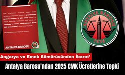 Antalya Barosu'ndan 2025 CMK Ücretlerine Tepki