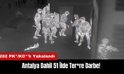 Antalya Dahil 51 İlde Ter*re Darbe! 282 PK*/KC*'lı Yakalandı