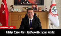 Antalya Eczacı Odası Sert Tepki ! Eczacılar Krizde!