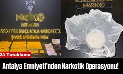 Antalya Emniyeti’nden Narkotik Operasyonu! 24 Tutuklama