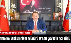 Antalya Eski Emniyet Müdürü Orhan Çevik'in Acı Günü