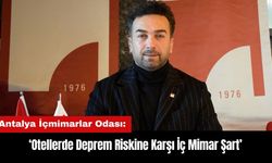 Antalya İçmimarlar Odası: Otellerde Deprem Riskine Karşı İç Mimar Şart