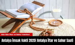 Antalya İmsak Vakti 2025! Antalya İftar ve Sahur Saati