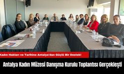 Antalya Kadın Müzesi Danışma Kurulu Toplantısı Gerçekleşti