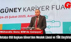 Antalya OSB Başkanı Gönen'den Meslek Lisesi ve TÜİK Eleştirisi