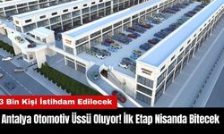 Antalya Otomotiv Üssü Oluyor! İlk Etap Nisanda Bitecek