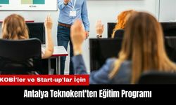 Antalya Teknokent'ten KOBİ'ler ve Start-up'lar İçin Eğitim Programı