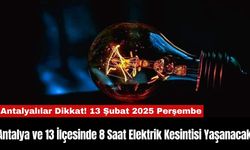 Antalya ve 13 İlçesinde 8 Saat Elektrik Kesintisi Yaşanacak