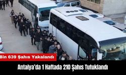 Antalya’da 1 Haftada 210 Şahıs Tutuklandı