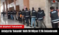 Antalya'da 'Bakanlık' Kılıflı 90 Milyon TL'lik Dolandırıcılık