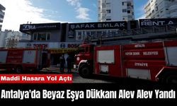 Antalya'da Beyaz Eşya Dükkanı Alev Alev Yandı