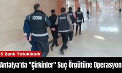 Antalya'da "Çirkinler" Suç Örgütüne Operasyon