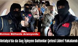 Antalya'da da Suç İşleyen Daltonlar Çetesi Lideri Yakalandı