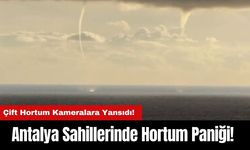 Antalya Sahillerinde Hortum Paniği! Çift Hortum Kameralara Yansıdı!