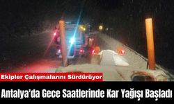 Antalya'da Gece Saatlerinde Kar Yağışı Başladı