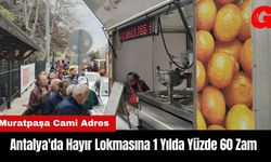 Antalya'da Hayır Lokmasına 1 Yılda Yüzde 60 Zam