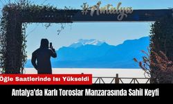 Antalya'da Karlı Toroslar Manzarasında Sahil Keyfi