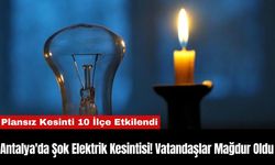 Antalya'da Şok Elektrik Kesintisi! Vatandaşlar Mağdur Oldu