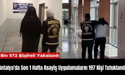 Antalya'da Son 1 Hafta Asayiş Uygulamaların 197 Kişi Tutuklandı