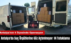 Antalya'da Suç Örgütlerine Göz Açtırılmıyor: 14 Tutuklama