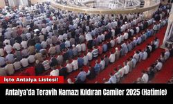 Antalya’da Teravih Namazı Kıldıran Camiler 2025 (Hatimle)