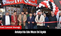 Antalya'da Yeni Lezzet Durağı: Edo Meze Evi Açıldı