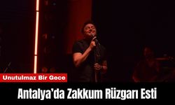 Antalya’da Zakkum Rüzgarı Esti