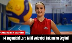 Antalyalı 14 Yaşındaki Lara Milli Voleybol Takımı'na Seçildi