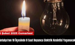 Antalya'nın 10 İlçesinde 8 Saat Boyunca Elektrik Kesintisi Yaşanacak