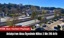 Antalya'nın Aksu İlçesinde Nüfus 2 Bin 210 Arttı