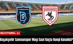 Başakşehir Samsunspor Maçı Ne Zaman Saat Kaçta Hangi Kanalda? Muhtemel 11'ler