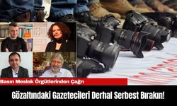 Basın Meslek Örgütlerinden Çağrı: Gözaltındaki Gazetecileri Derhal Serbest Bırakın!