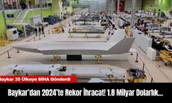 Baykar’dan 2024’te Rekor İhracat! 1.8 Milyar Dolarlık...