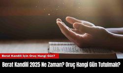 Berat Kandili 2025 Ne Zaman? Oruç Hangi Gün Tutulmalı?